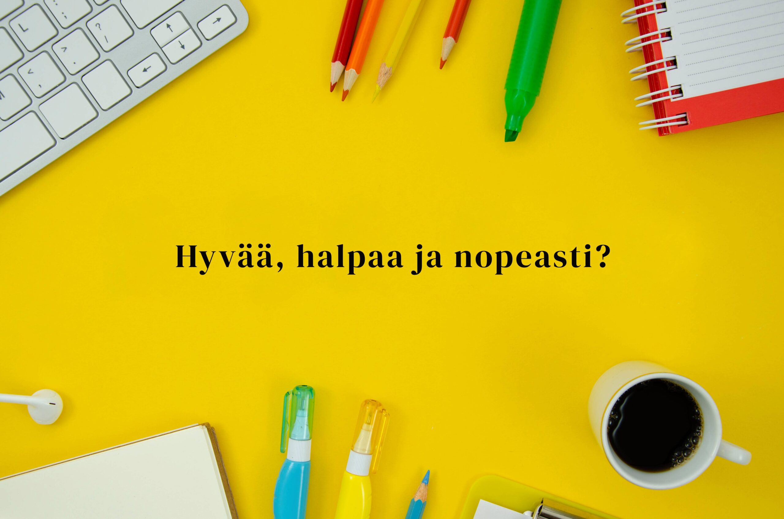 Hyvää, halpaa ja nopeasti?